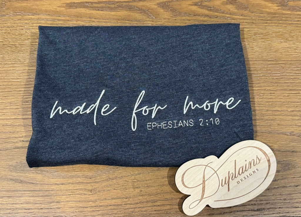 Made For More Ephesians 2:10 Shirt
